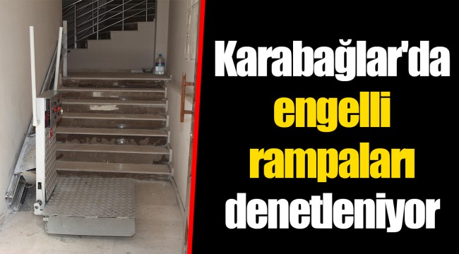 Karabağlar'da engelli rampaları denetleniyor