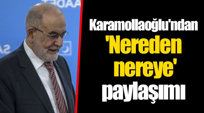 Karamollaoğlu'ndan 'Nereden nereye' paylaşımı