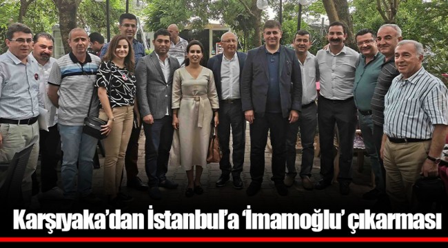 Karşıyaka'dan İstanbul'a 'İmamoğlu' çıkarması