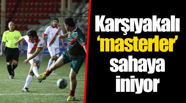 Karşıyakalı ‘masterler’ sahaya iniyor
