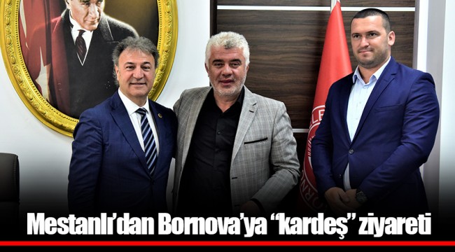 Mestanlı’dan Bornova’ya “kardeş” ziyareti