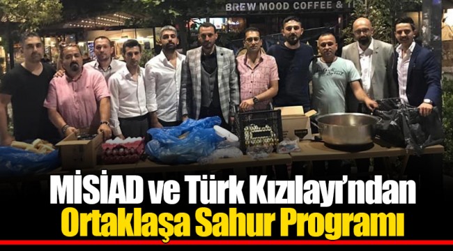 MİSİAD ve Türk Kızılayı’ndan Ortaklaşa Sahur Programı