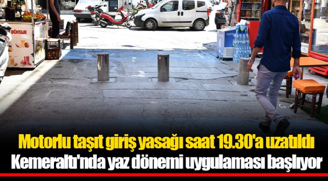 Motorlu taşıt giriş yasağı saat 19.30'a uzatıldı