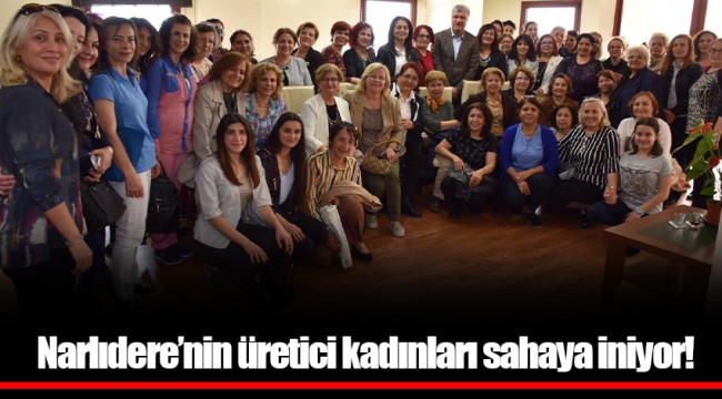 Narlıdere’nin üretici kadınları sahaya iniyor!