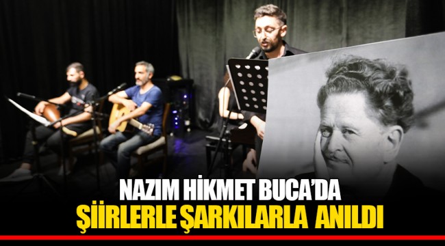 NAZIM HİKMET BUCA’DA  ŞİİRLERLE ŞARKILARLA  ANILDI