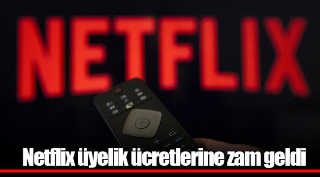 Netflix üyelik ücretlerine zam geldi