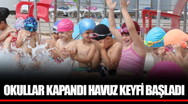 OKULLAR KAPANDI HAVUZ KEYFİ BAŞLADI