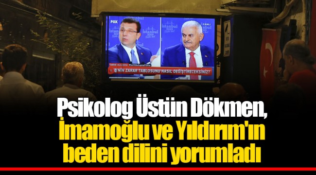 Psikolog Üstün Dökmen, İmamoğlu ve Yıldırım'ın beden dilini yorumladı