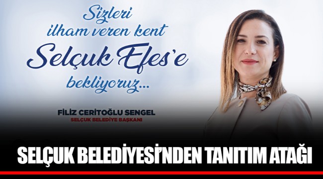 SELÇUK BELEDİYESİ’NDEN TANITIM ATAĞI