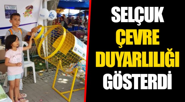 SELÇUK ÇEVRE DUYARLILIĞI GÖSTERDİ