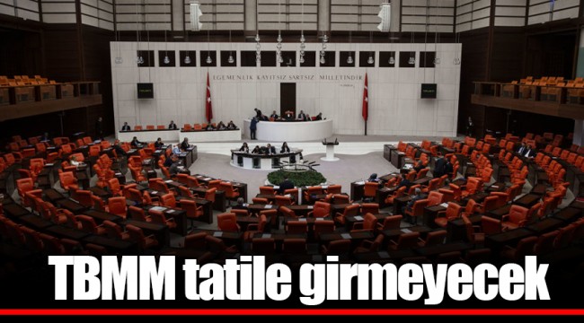 TBMM tatile girmeyecek