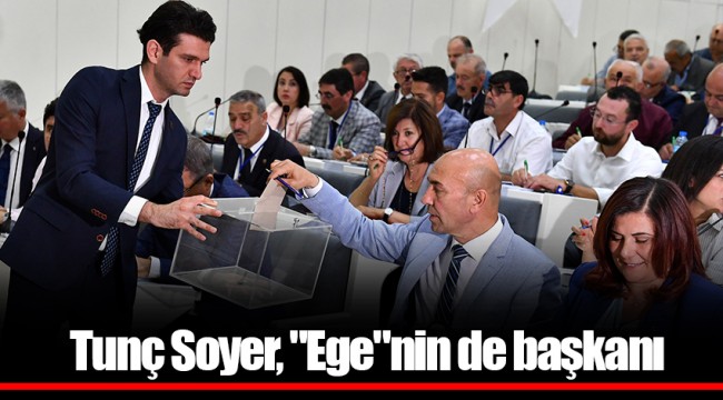Tunç Soyer, "Ege"nin de başkanı