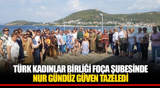 TÜRK KADINLAR BİRLİĞİ FOÇA ŞUBESİNDE NUR GÜNDÜZ GÜVEN TAZELEDİ