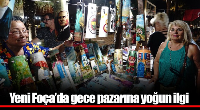 Yeni Foça’da gece pazarına yoğun ilgi