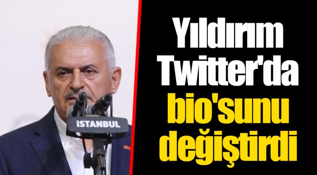 Yıldırım Twitter'da bio'sunu değiştirdi