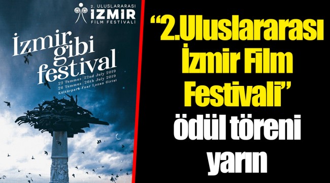 “2.Uluslararası İzmir Film Festivali” ödül töreni yarın