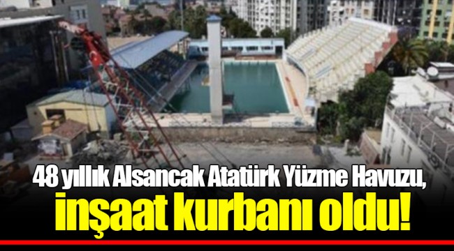 48 yıllık Alsancak Atatürk Yüzme Havuzu, inşaat kurbanı oldu!
