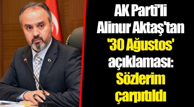 AK Parti'li Alinur Aktaş'tan '30 Ağustos' açıklaması: Sözlerim çarpıtıldı