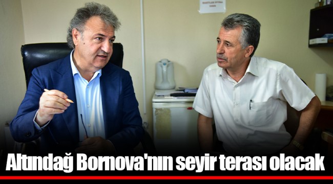 Altındağ Bornova'nın seyir terası olacak