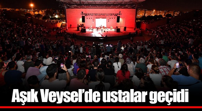 Aşık Veysel’de ustalar geçidi