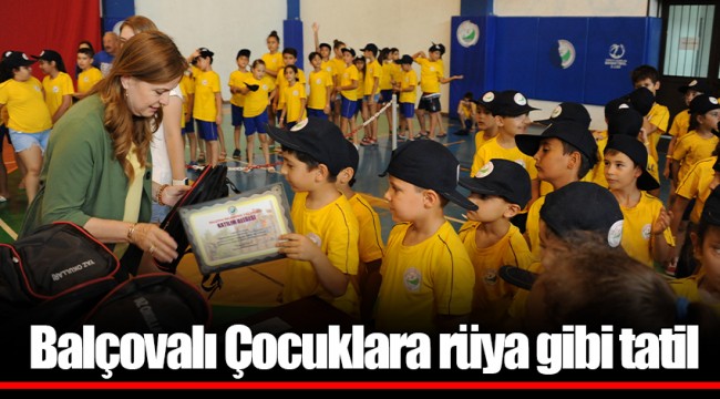 Balçovalı Çocuklara rüya gibi tatil