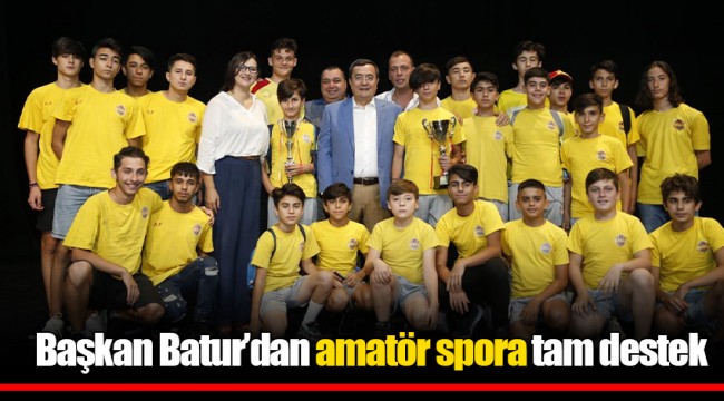Başkan Batur’dan  amatör spora tam destek