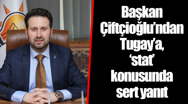 Başkan Çiftçioğlu’ndan Tugay’a, ‘stat’ konusunda sert yanıt 