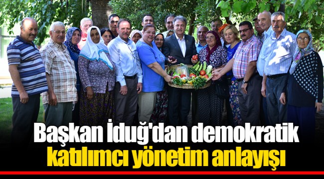 Başkan İduğ'dan demokratik katılımcı yönetim anlayışı