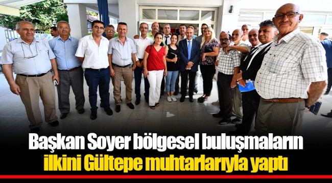 Başkan Soyer bölgesel buluşmaların ilkini Gültepe muhtarlarıyla yaptı