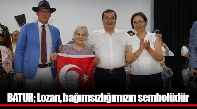 Batur: Lozan, bağımsızlığımızın sembolüdür