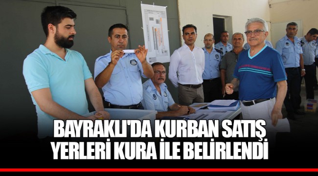 BAYRAKLI'DA KURBAN SATIŞ YERLERİ KURA İLE BELİRLENDİ