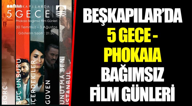 BEŞKAPILAR’DA 5 GECE - PHOKAIA BAĞIMSIZ FİLM GÜNLERİ