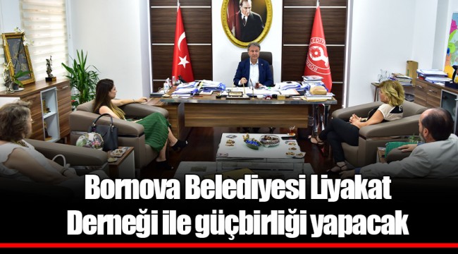 Bornova Belediyesi Liyakat Derneği ile güçbirliği yapacak