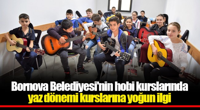 Bornova Belediyesi'nin hobi kurslarında yaz dönemi kurslarına yoğun ilgi