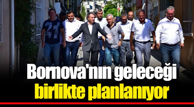 Bornova'nın geleceği birlikte planlanıyor