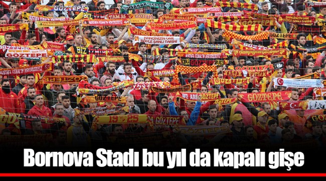 Bornova Stadı bu yıl da kapalı gişe