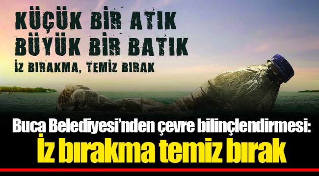 Buca Belediyesi’nden çevre bilinçlendirmesi: İz bırakma temiz bırak