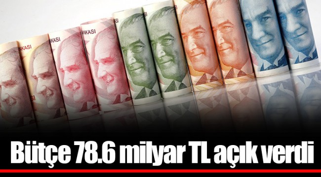 Bütçe 78.6 milyar TL açık verdi