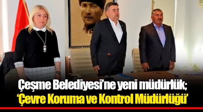 Çeşme Belediyesi'ne yeni müdürlük; 'Çevre Koruma ve Kontrol Müdürlüğü'