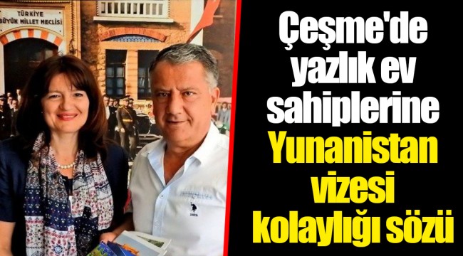 Çeşme'de yazlık ev sahiplerine Yunanistan vizesi kolaylığı sözü