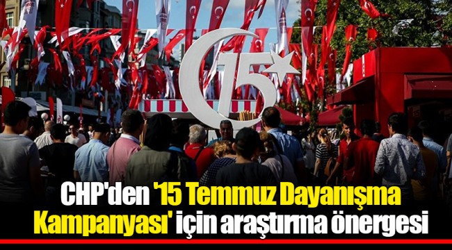 CHP'den '15 Temmuz Dayanışma Kampanyası' için araştırma önergesi