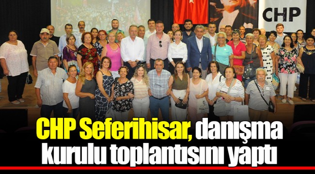 CHP Seferihisar, danışma kurulu toplantısını yaptı