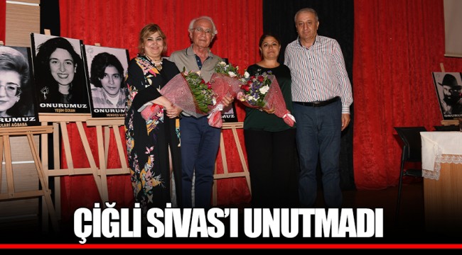 ÇİĞLİ SİVAS’I UNUTMADI 