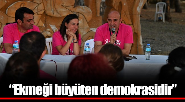 “Ekmeği büyüten demokrasidir”