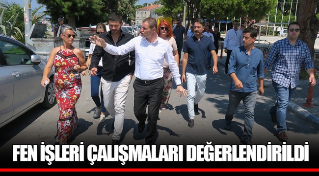 FEN İŞLERİ ÇALIŞMALARI DEĞERLENDİRİLDİ