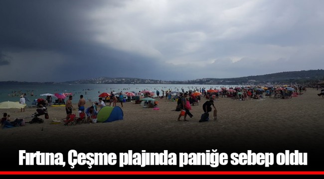 Fırtına, Çeşme plajında paniğe sebep oldu
