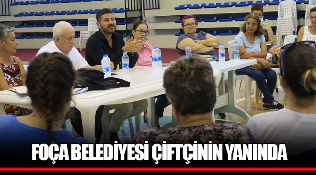 FOÇA BELEDİYESİ ÇİFTÇİNİN YANINDA