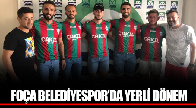 FOÇA BELEDİYESPOR’DA YERLİ DÖNEM