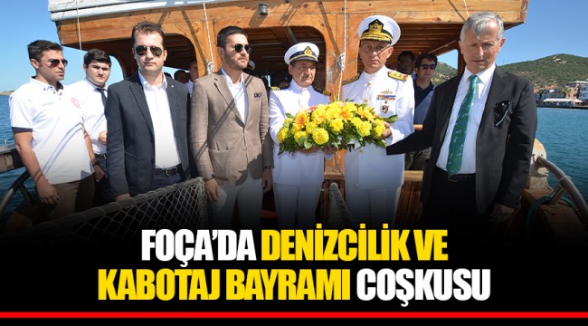 FOÇA’DA DENİZCİLİK VE KABOTAJ BAYRAMI COŞKUSU