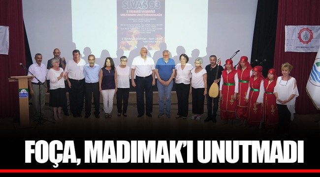 FOÇA, MADIMAK'I UNUTMADI
